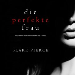 Die perfekte Frau (Ein spannender Psychothriller mit Jessie Hunt – Band Eins) (MP3-Download) - Pierce, Blake