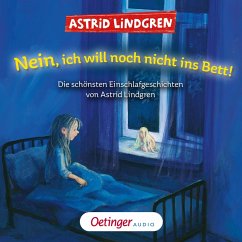 Nein, ich will noch nicht ins Bett! Die schönsten Einschlafgeschichten von Astrid Lindgren (MP3-Download) - Lindgren, Astrid