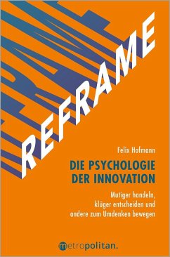 REFRAME - Die Psychologie der Innovation - Hofmann, Felix