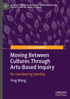 Moving Between Cultures Through Arts-Based Inquiry - Wang, Ying