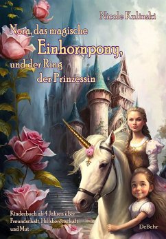 Nora, das magische Einhornpony, und der Ring der Prinzessin - Kinderbuch ab 4 Jahren über Freundschaft, Hilfsbereitschaft und Mut - Kulinski, Nicole