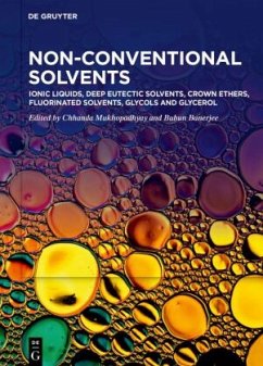 Cover Ionic Liquids, Deep Eutectic Solvents, Crown Ethers, Fluorinated Solvents, Glycols and Glycerol / Non-Conventional Solvents Volume 1