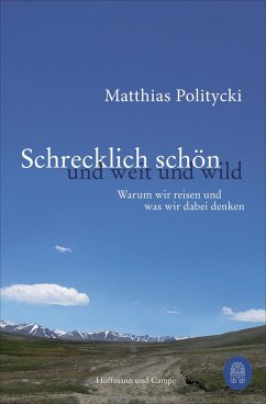 Schrecklich schön und weit und wild - Politycki, Matthias