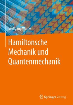 Hamiltonsche Mechanik und Quantenmechanik - Werner, Wolfgang