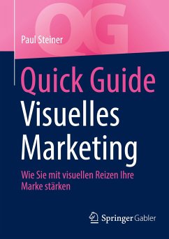 Quick Guide Visuelles Marketing - Steiner, Paul