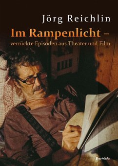 Im Rampenlicht - verrückte Episoden aus Theater und Film - Reichlin, Jörg