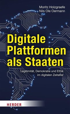 Digitale Plattformen als Staaten - Holzgraefe, Moritz;Oermann, Nils Ole