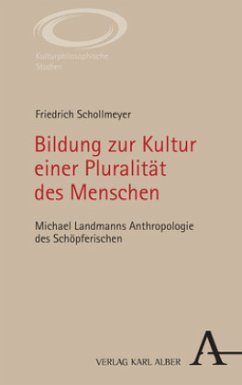 Bildung zur Kultur einer Pluralität des Menschen - Schollmeyer, Friedrich