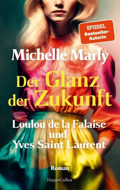 Der Glanz der Zukunft. Loulou de la Falaise und Yves Saint Laurent (eBook, ePUB) - Marly, Michelle