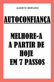 Autoconfiança: Melhore-a A Partir De Hoje Em 7 Passos (eBook, ePUB)