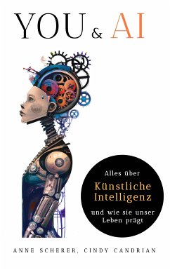 You & AI: Alles über Künstliche Intelligenz und wie sie unser Leben Prägt (eBook, ePUB) - Scherer, Anne; Candrian, Cindy