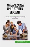 Organizarea unui atelier eficient (eBook, ePUB)