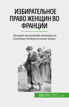 Избирательное право женщин во Франции (eBook, ePUB) - Spinassou, Rémi