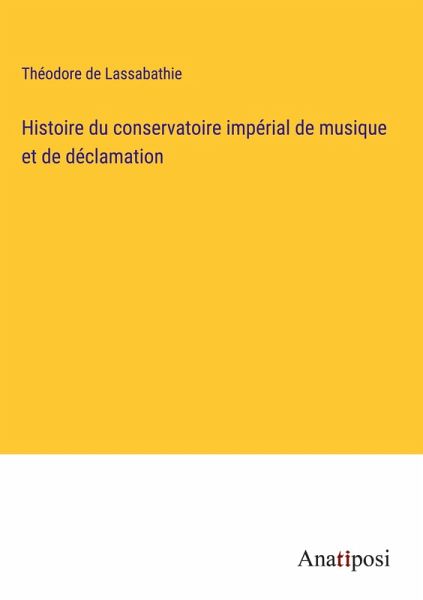 Histoire du conservatoire impérial de musique et de déclamation