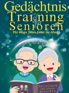 Gedächtnistraining für Senioren - Für einen fitten Geist im Alter - 