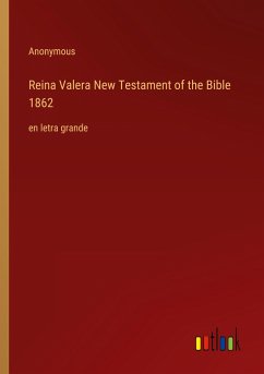 Reina Valera New Testament of the Bible 1862 - Anonymous