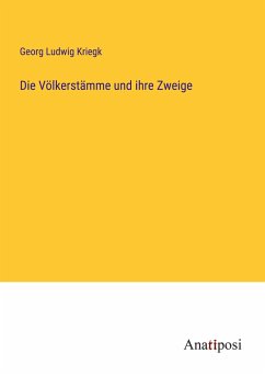 Die Völkerstämme und ihre Zweige - Kriegk, Georg Ludwig