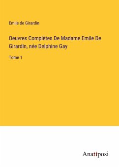 Oeuvres Complètes De Madame Emile De Girardin, née Delphine Gay - Girardin, Emile De