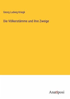 Die Völkerstämme und ihre Zweige - Kriegk, Georg Ludwig