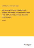 Mémoires de M. Dupin; Président de la chambre des députés pendant huit sessions 1832 - 1839, Carrière politique. Souvenirs parlementaires