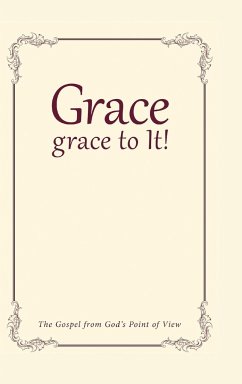 Grace, grace to It!: The Gospel from God's Point of View - Waterhouse, D. L.