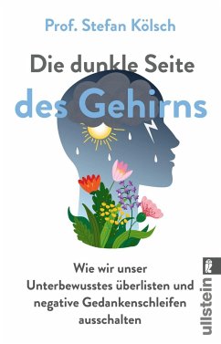 Die dunkle Seite des Gehirns - Kölsch, Stefan