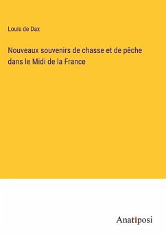 Nouveaux souvenirs de chasse et de pêche dans le Midi de la France - Dax, Louis de