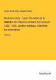 Mémoires de M. Dupin; Président de la chambre des députés pendant huit sessions 1832 - 1839, Carrière politique. Souvenirs parlementaires