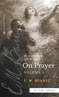 The Complete Works of E.M. Bounds On Prayer - Bounds, E. M.