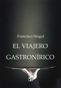 El viajero gastronírico - Singul, Francisco