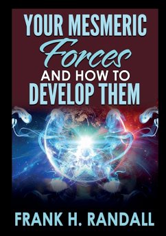Your mesmeric forces and how to develop them - Randall, Frank H.