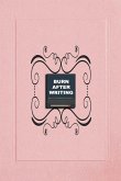 Burn After Writing (Pink): How Honest Can You Be When No One Is Watching - Discover Your Inner Truths and Heal Yourself. A Reflective Journal for