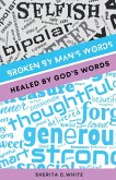 Broken By Man's Words Healed By God's Words