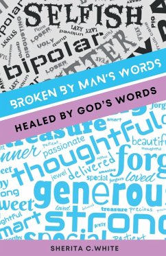 Broken By Man's Words Healed By God's Words - White, Sherita