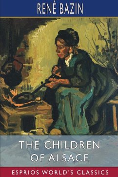 The Children of Alsace (Esprios Classics) - Bazin, René