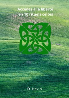 Accédez à la liberté en 10 rituels celtes (eBook, ePUB)