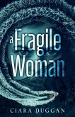 A Fragile Woman: a psychological romantic thriller with twists you never saw coming