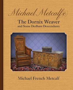 Michael Metcalf(e) the Dornix Weaver and Some Dedham Descendants - Metcalf, Michael French