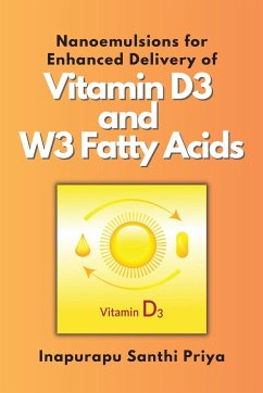 Nanoemulsions for Enhanced Delivery of Vitamin D3 and W3 Fatty Acids - Priya, Inapurapu Santhi