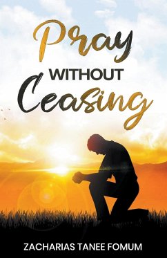Pray Without Ceasing - Fomum, Zacharias Tanee