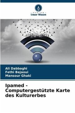 Ipamed - Computergestützte Karte des Kulturerbes - Dabbaghi, Ali;Bejaoui, Fethi;Ghaki, Mansour