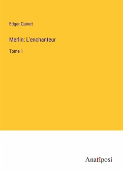 Merlin; L'enchanteur - Quinet, Edgar