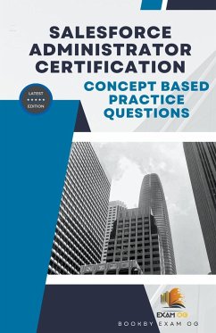 Concept Based Practice Questions for Salesforce Administrator Certification Latest Edition 2023 - Og, Exam