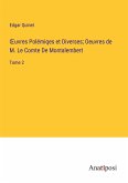 ¿uvres Polémiqes et Diverses; Oeuvres de M. Le Comte De Montalembert