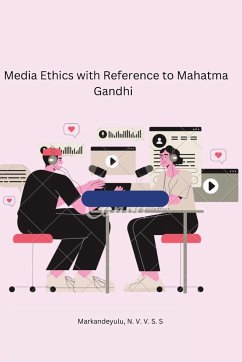 Media Ethics with Reference to Mahatma Gandhi - N. V. V. S. S, Markandeyulu