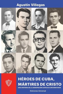 HÉROES DE CUBA, MÁRTIRES DE CRISTO. UNA HISTORIA DE LA ACU