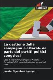 La gestione della campagna elettorale da parte dei partiti politici congolesi