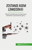 Zostanie asem LinkedIn®