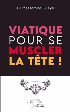 Viatique pour se muscler la tête ! - Gueye, Massamba