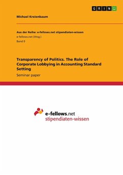 Transparency of Politics. The Role of Corporate Lobbying in Accounting Standard Setting - Kreienbaum, Michael